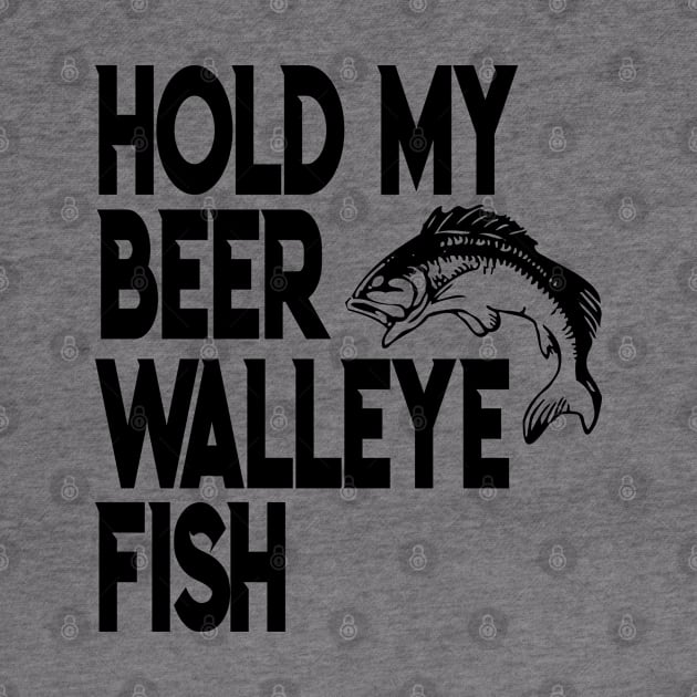 Hold My Beer Walleye Cast Fishing Humor by stockwell315designs